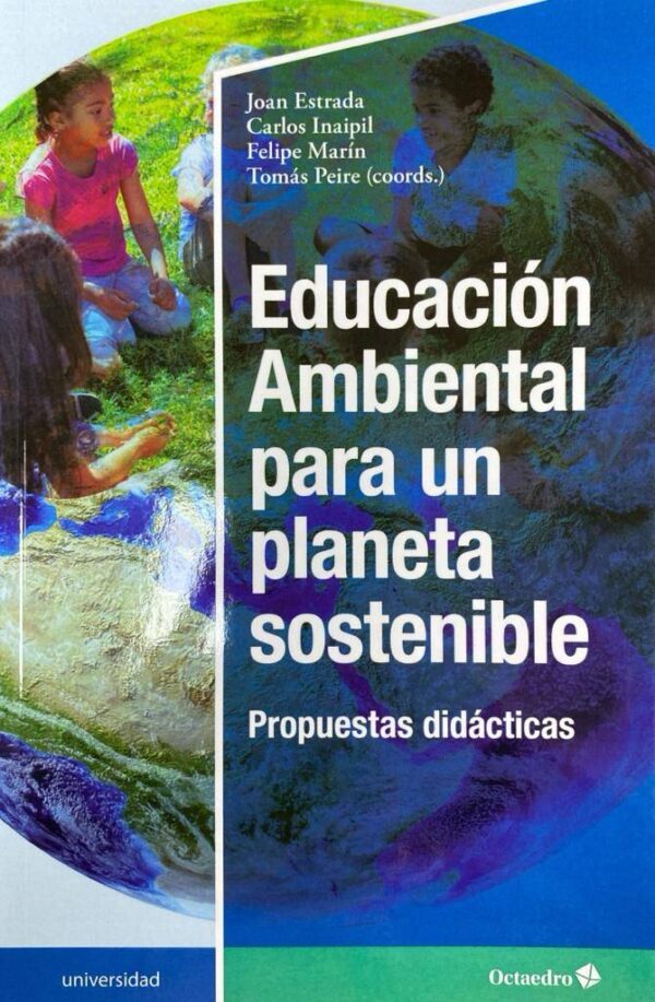 Educación ambiental para un planeta sostenible. propuestas didácticas