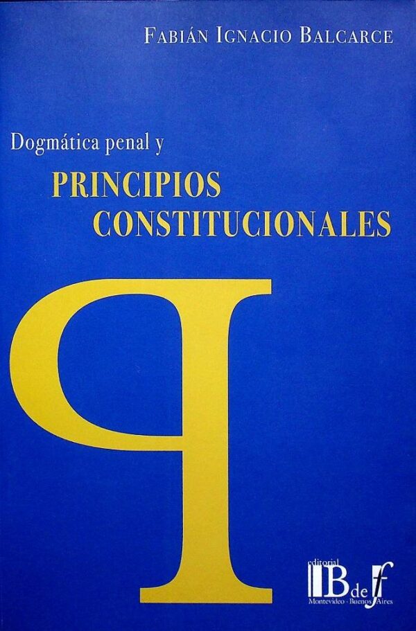 Dogmática penal y principios constitucionales